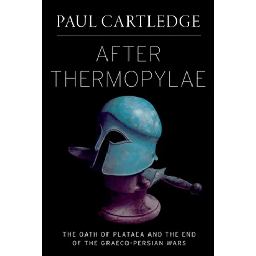 After Thermopylae: The Oath of Plataea and the End of the Graeco-Persian Wars