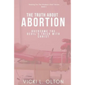 The Truth About Abortion: Overcome The Devil's Trick With Christ