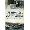 Carrying Coal to Columbus: Mining in the Hocking Valley