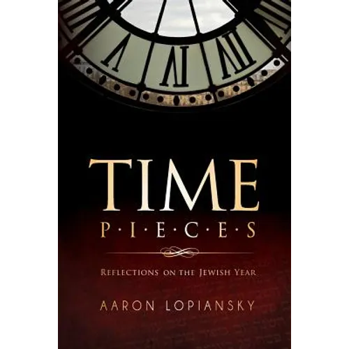 Time Pieces: Reflections on the Jewish Year