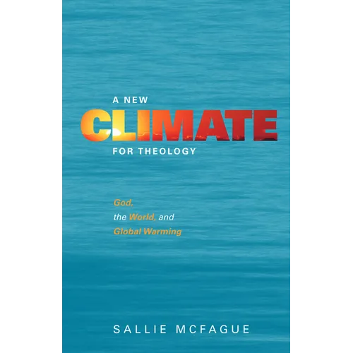 A New Climate for Theology: God, the World, and Global Warming