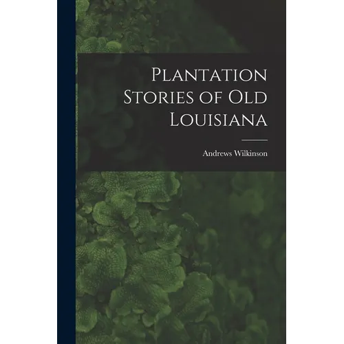 Plantation Stories of old Louisiana