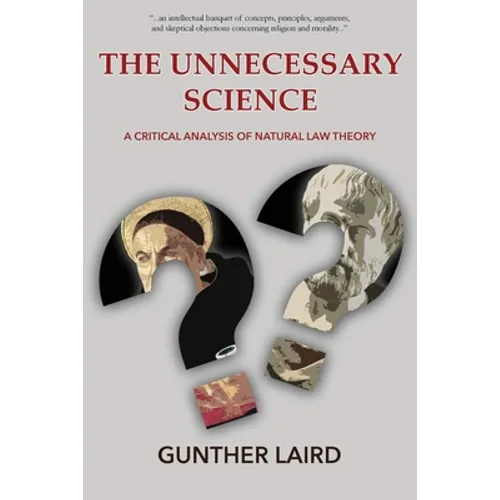 The Unnecessary Science: A Critical Analysis of Natural Law Theory