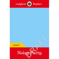 Ladybird Readers Level 1 - Pablo: Noisy Party: (Elt Graded Reader)