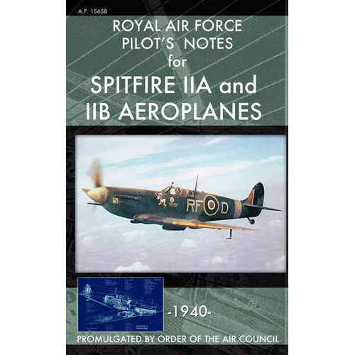 Royal Air Force Pilot's Notes for Spitfire IIA and IIB Aeroplanes