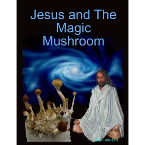 Jesus and The Magic Mushroom