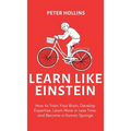 Learn Like Einstein (2nd Ed.): How to Train Your Brain, Develop Expertise, Learn More in Less Time, and Become a Human Sponge