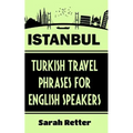 Istanbul: Turkish Travel Phrases for English Speaking Travelers: The best 1.000 phrases to get around when traveling in Istanbul
