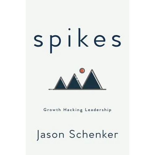 Spikes: Growth Hacking Leadership