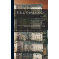 Field Genealogy; Being the Record of All the Field Family in America, Whose Ancestors Were in This Country Prior to 1700; Volume II