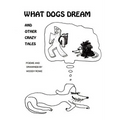 What Dogs Dream: And Other Crazy Tales