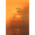 Who Am I?: The Seeker's Guide to Nowhere