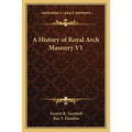 A History of Royal Arch Masonry V1
