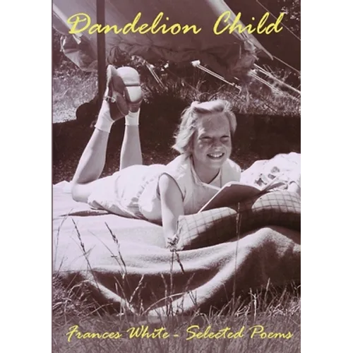 Dandelion Child: Selected Poems