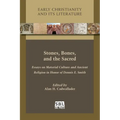 Stones, Bones, and the Sacred: Essays on Material Culture and Ancient Religion in Honor of Dennis E. Smith