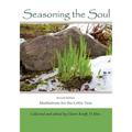 Seasoning the Soul: Second Edition: Meditations on the Celtic Year