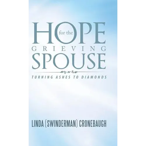 Hope for the Grieving Spouse: Turning Ashes to Diamonds