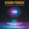 Vision Power!: Bringing Your Vision to Reality
