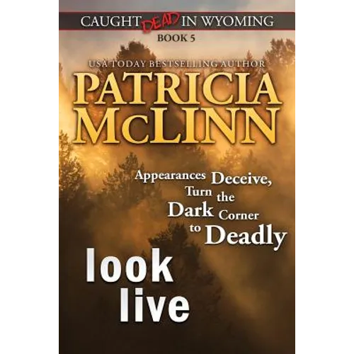 Look Live (Caught Dead in Wyoming, Book 5)