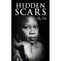 Hidden Scars: My Truth