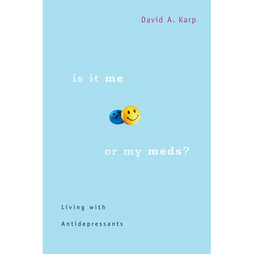Is It Me or My Meds?: Living with Antidepressants