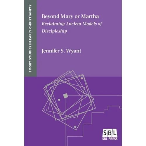 Beyond Mary or Martha: Reclaiming Ancient Models of Discipleship