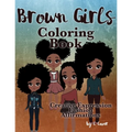Brown Girls Coloring Book: Creative Expression, Fashion & Affirmations