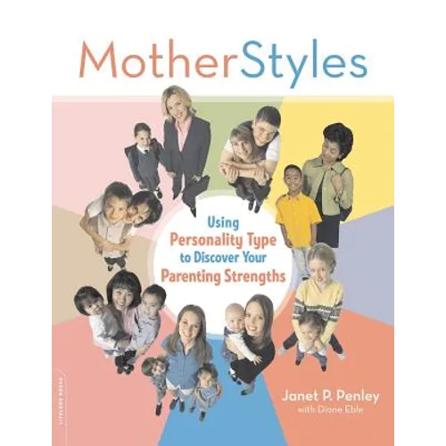 Motherstyles: Using Personality Type to Discover Your Parenting Strengths