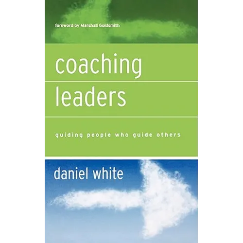 Coaching Leaders: Guiding People Who Guide Others
