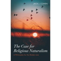 The Case for Religious Naturalism