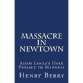 Massacre in Newtown: Adam Lanza's Dark Passage to Madness
