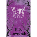 Winged Death (Fantasy and Horror Classics); With a Dedication by George Henry Weiss