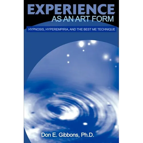 Experience as an Art Form: Hypnosis, Hyperempiria, and the Best Me Technique