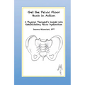 Get the Pelvic Floor Back in Action: A Physical Therapist's Insight into Rehabilitating Pelvic Dysfunction