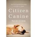 Citizen Canine: Our Evolving Relationship with Cats and Dogs