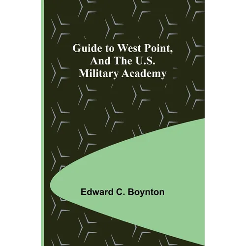 Guide to West Point, and the U.S. Military Academy
