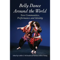 Belly Dance Around the World: New Communities, Performance and Identity