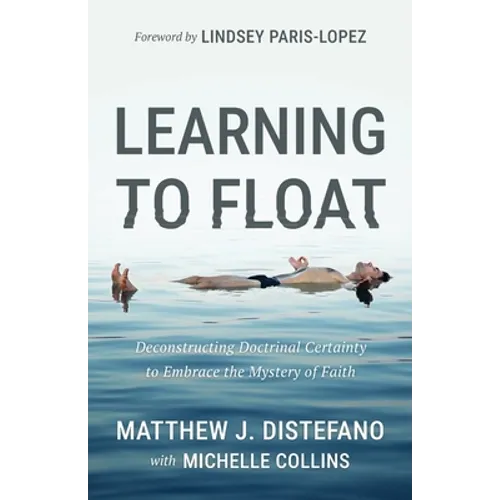 Learning to Float: Deconstructing Doctrinal Certainty to Embrace the Mystery of Faith