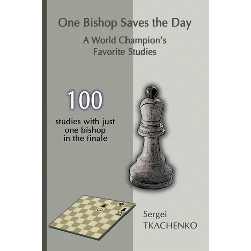 One Bishop Saves the Day: A World Champion's Favorite Studies