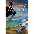 God's Miracle Man: Against All Odds