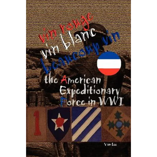 Vin Rouge, Vin Blanc, Beaucoup Vin, the American Expeditionary Force in WWI