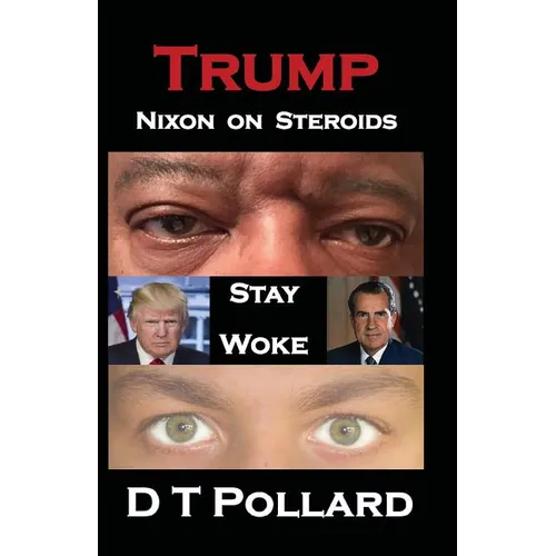 Trump - Nixon on Steroids: Stay Woke