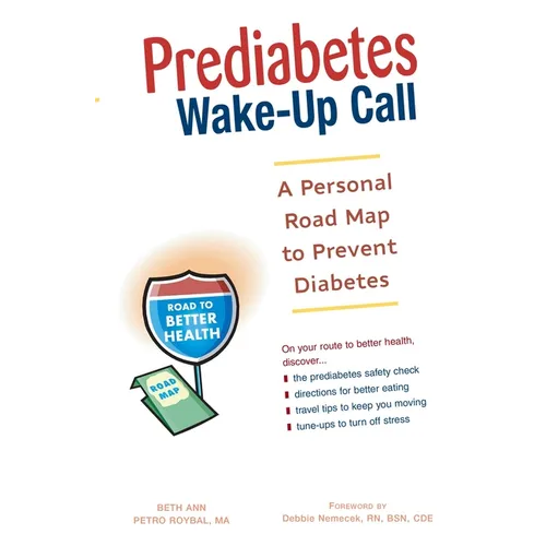 Prediabetes Wake-Up Call: A Personal Road Map to Prevent Diabetes