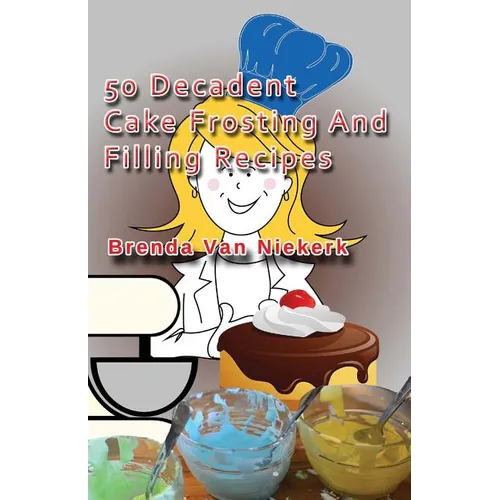 50 Decadent Cake Frosting And Filling Recipes