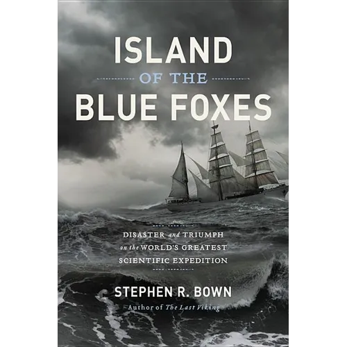 Island of the Blue Foxes: Disaster and Triumph on the World's Greatest Scientific Expedition