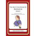 The Best Ever Book of Redneck Jokes: Lots and Lots of Jokes Specially Repurposed for You-Know-Who