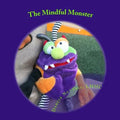 The Mindful Monster: therapeutic, children's story about mindfulness