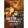 Hettie and the London Blitz: A World War II Survival Story
