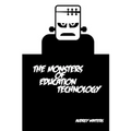 The Monsters of Education Technology