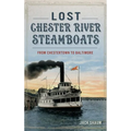 Lost Chester River Steamboats: From Chestertown to Baltimore